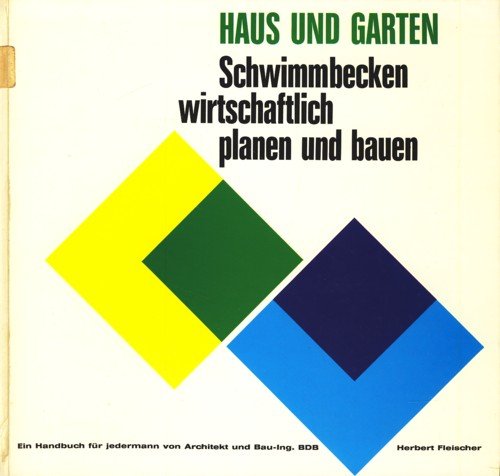 Haus und Garten, Schwimmbecken wirtschaftlich planen und bauen Leisure, Home & Garden