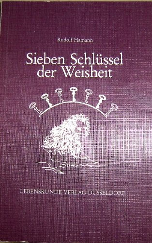 Sieben Schlüssel der Weisheit: Gewidmet allen, d. nach Wahrheit suchen u. nach Erkenntnis streben Philosophy