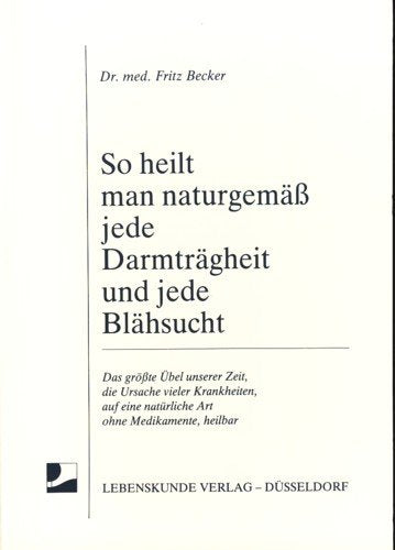 So heilt man naturgemäß jede Darmträgheit und jede Blähsucht Books