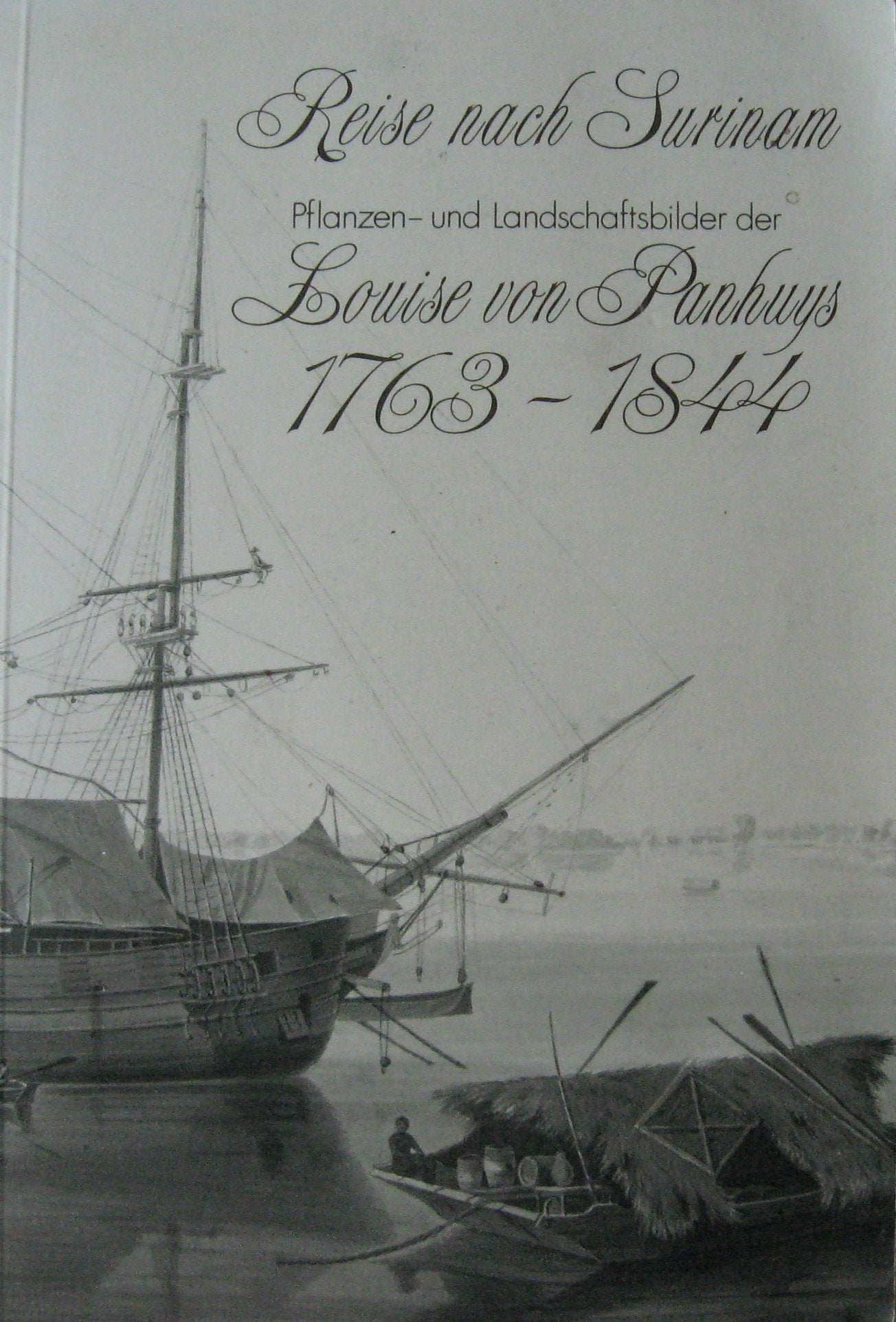 Reise nach Surinam. Pflanzen- und Landschaftsbilder der Louise von Panhuys 1763-1844 Natural Sciences