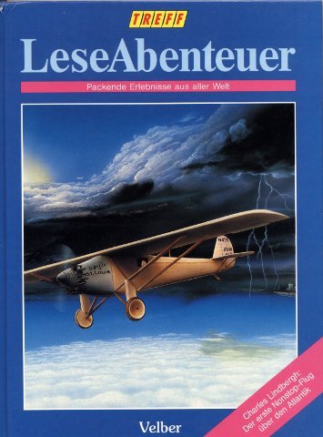 Treff. Leseabenteuer Band 4. Packende Erlebnisse aus aller Welt. Charles Lindbergh: der erste Nonstop-Flug über den Atlantik; ect. Books