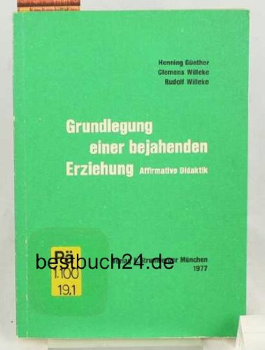 Grundlegung einer bejahenden Erziehung Affirmative Didaktik Books
