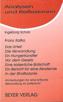 Franz Kafka: Das Urteil - Ein Hungerkünstler - Vor dem Gesetz. Interpretation und didaktische Hinweise Education & Training
