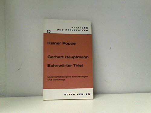Hauptmann. Bahnwärter Thiel. Analysen und Reflexionen. Unterrichtsbezogene Erläuterungen und Vorschläge. Education & Training