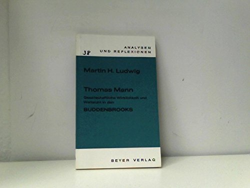Gesellschaftliche Wirklichkeit und Weltsicht in Thomas Mann: Die Buddenbrooks Art & Literature
