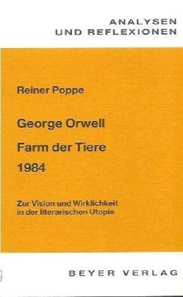 Orwell / Huxley. Animal Farm / Brave New World / Nineteen Eighty- Four. Analysen und Reflexionen. Vision und Wirklichkeit in der literarischen Utopie. Professional & Reference Books
