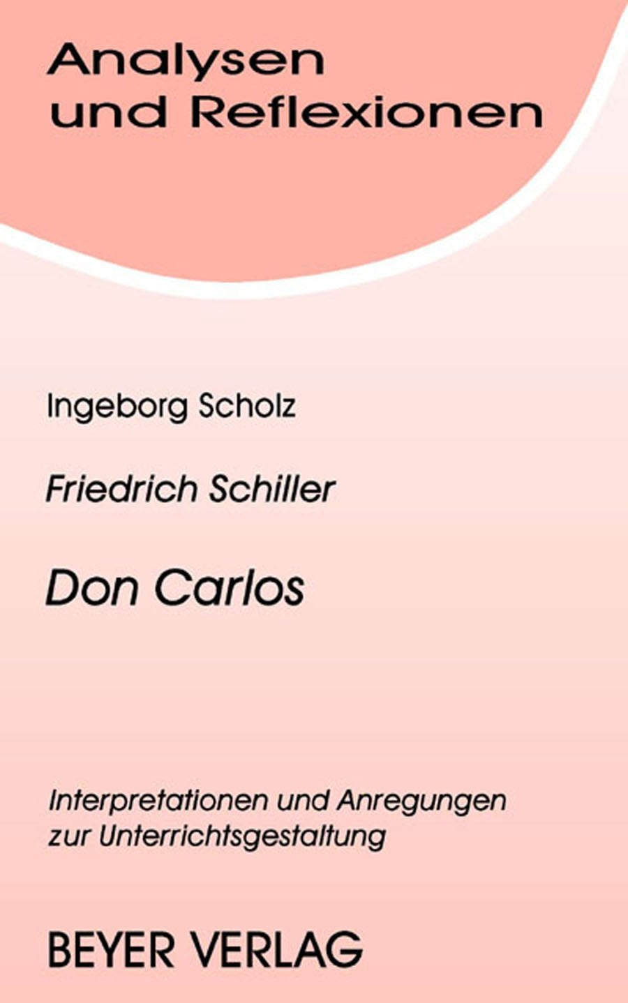 Analysen und Reflexionen, Bd.46, Friedrich Schiller 'Don Carlos': Interpretationen und Anregungen zur Unterrichtsgestaltung Study Guides