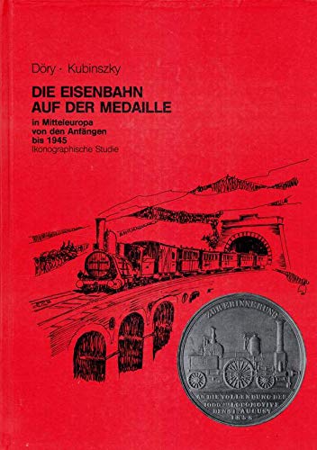 Die Eisenbahn auf der Medaille in Mitteleuropa von den Anfängen bis 1945: Ikonographische Studie Books