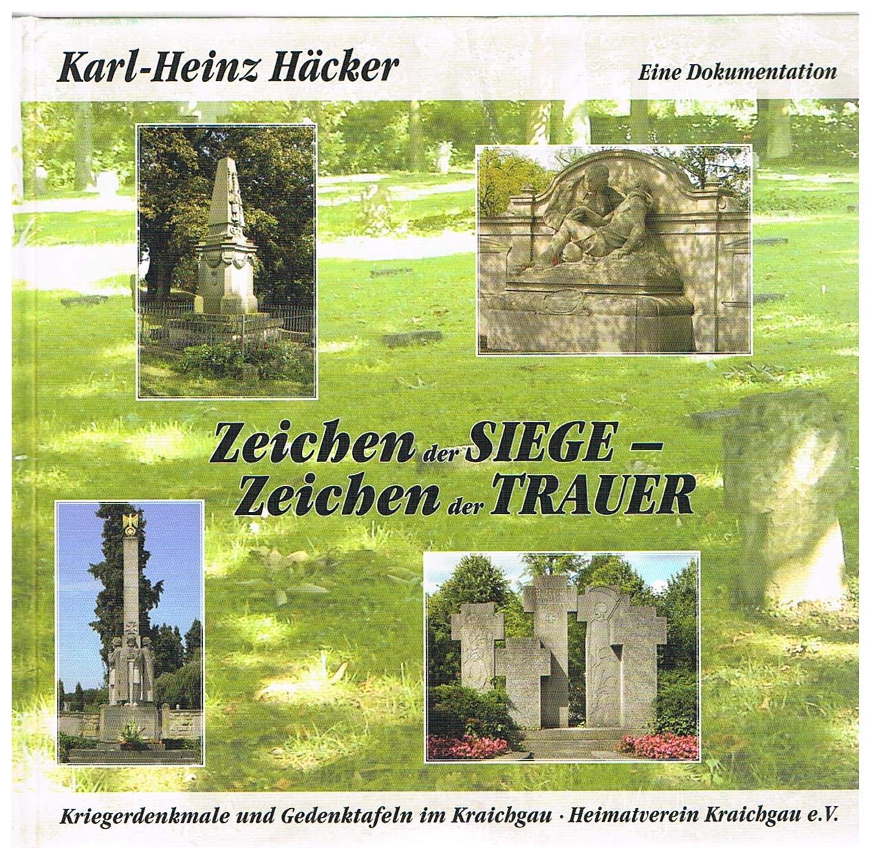 Zeichen der Siege - Zeichen der Trauer: Kriegerdenkmale und Gedanktafeln im Kraichgau. Eine Dokumentation (Heimatverein Kraichgau / Sonderveröffentlichung) Politics & History