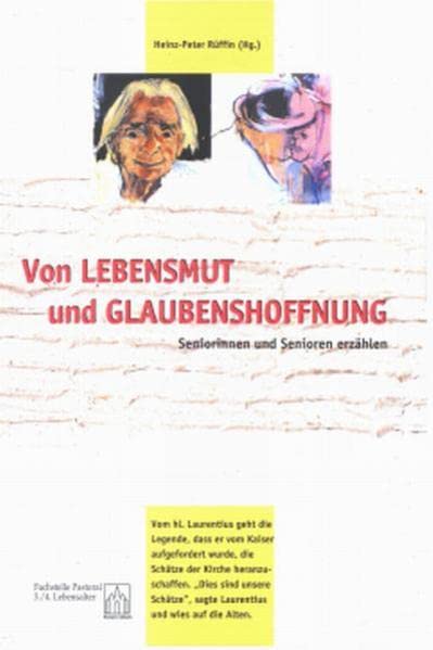 Von Lebensmut und Glaubenshoffnung: Seniorinnen und Senioren erzählen Religion & Esotericism