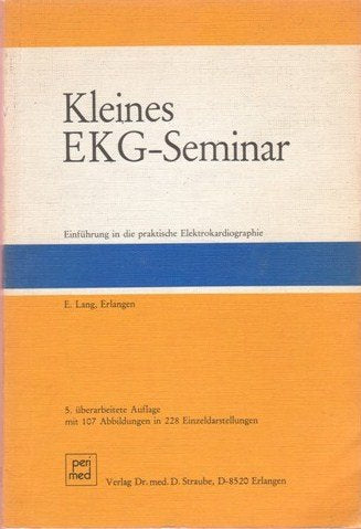 Kleines EKG-Seminar. Einführung in die praktische Elektrokardiographie Medicine
