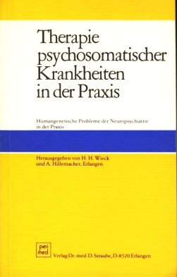 Therapie psychosomatischer Krankheiten in der Praxis. Humangenetische Probleme der Neuropsychiatrie in der Praxis Medicine