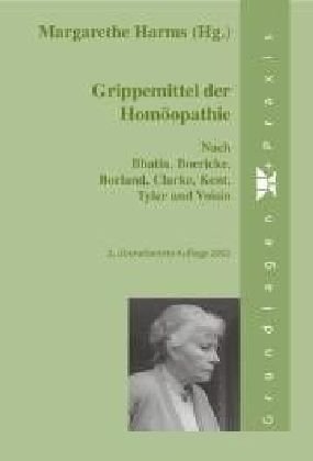 Grippemittel der Homöopathie nach Bhatia, Boericke, Borland, Clarke,Kent,Tyler und Voisin Medicine