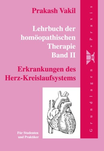 Lehrbuch der homöopathischen Therapie. Für Studenten und Praktiker: Erkrankungen des Herz-Kreislaufsystems Medicine