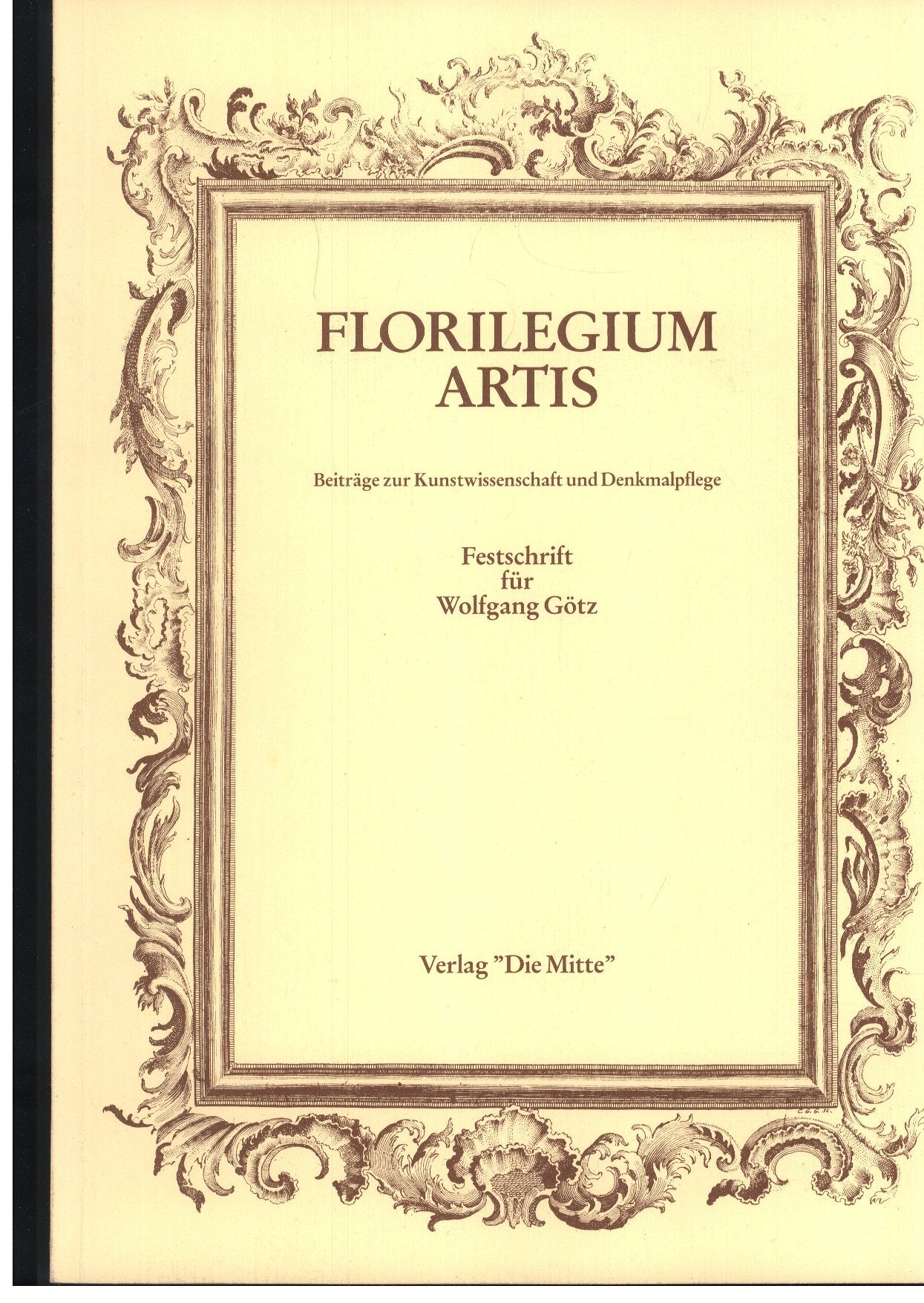 Florilegium Artis: Beiträge zur Kunstwissenschaft und Denkmalpflege. Festschrift für Wolfgang Götz Architecture