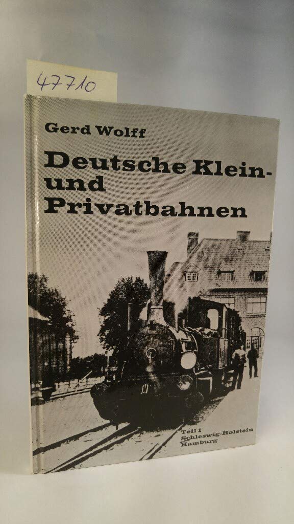 Deutsche Klein- und Privatbahnen. Teil 1: Schleswig-Holstein, Hamburg book