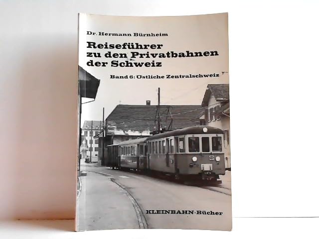 Reiseführer zu den Privatbahnen der Schweiz; Teil: Bd. 6., Östliche Zentralschweiz. Books