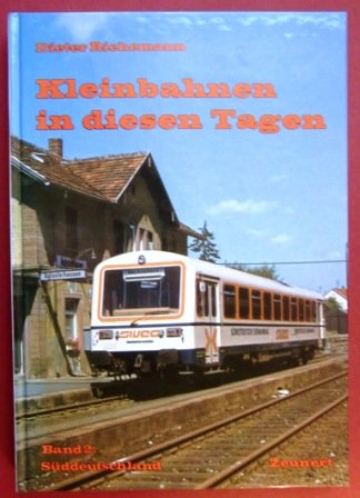Kleinbahnen in diesen Tagen. Band 2. Süddeutschland Books
