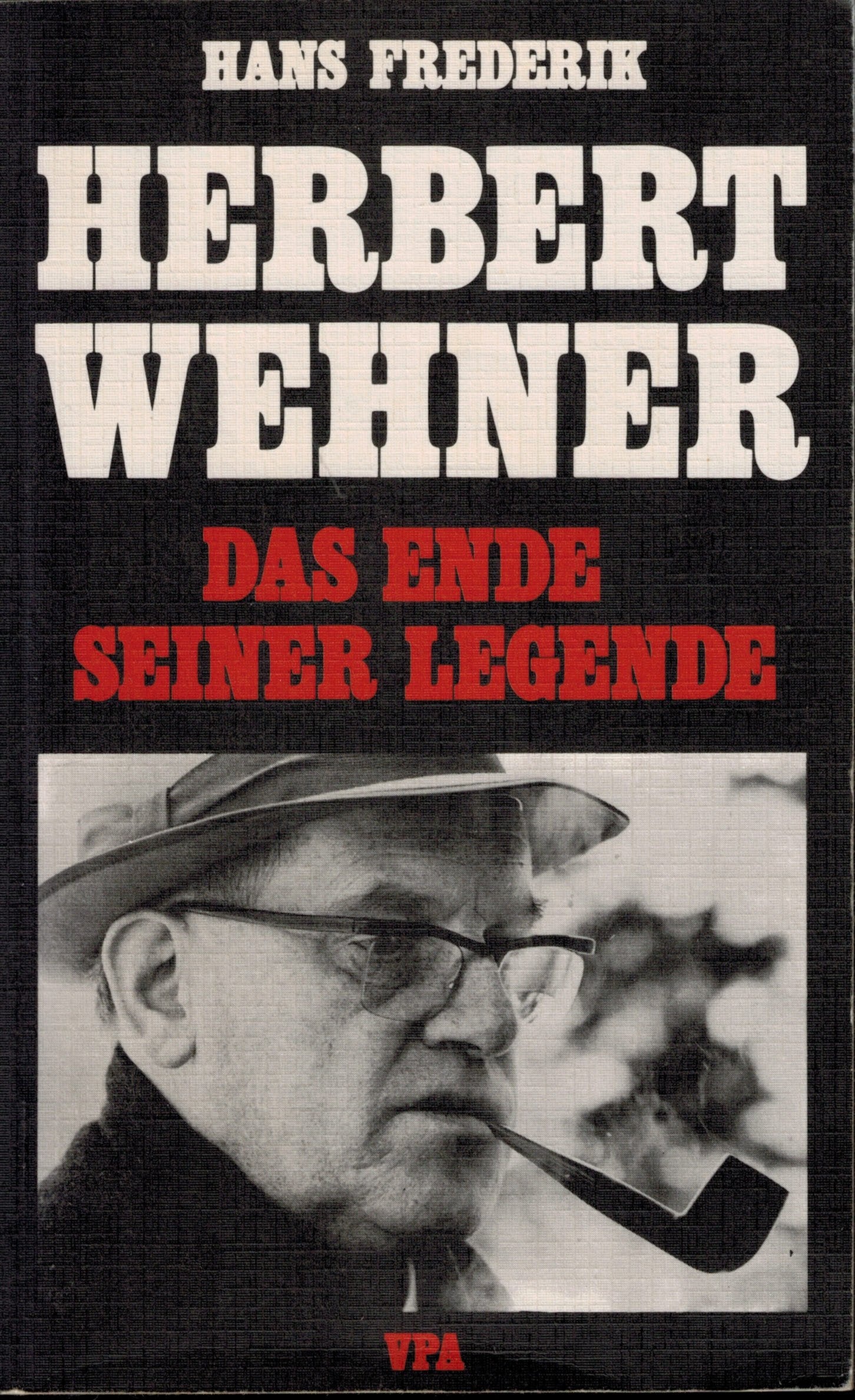 Herbert Wehner - das Ende seiner Legende book