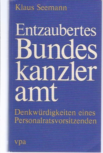 Entzaubertes Bundeskanzleramt. Denkwürdigkeiten eines Personalratsvorsitzenden Law