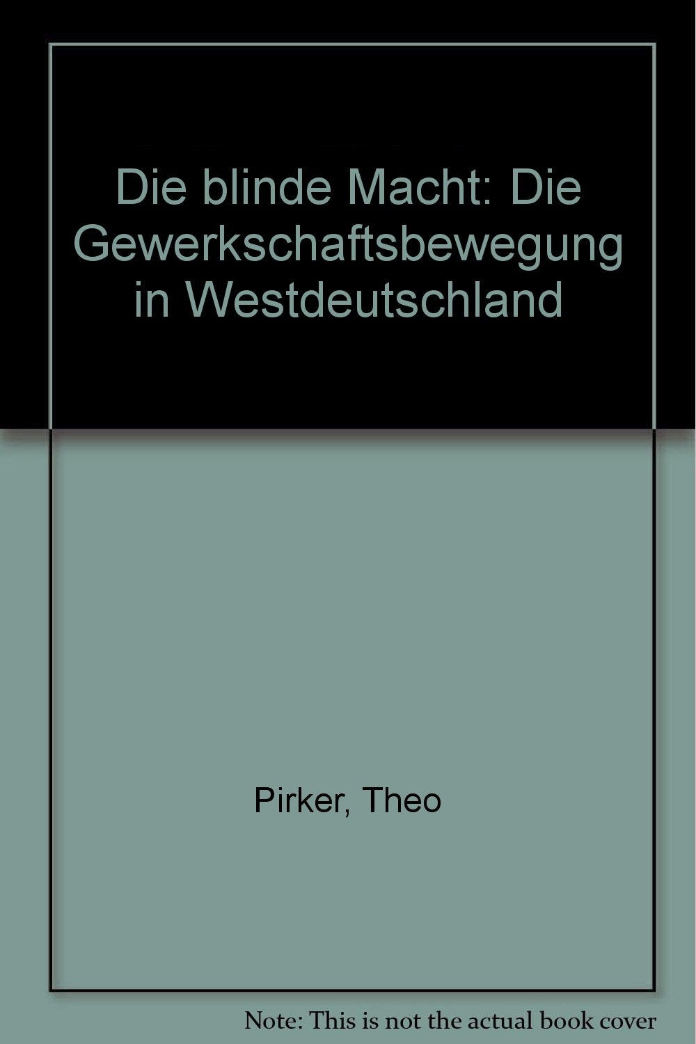 Die blinde Macht I/ II. Die Gewerkschaftsbewegung in der Bundesrepublik Social Sciences