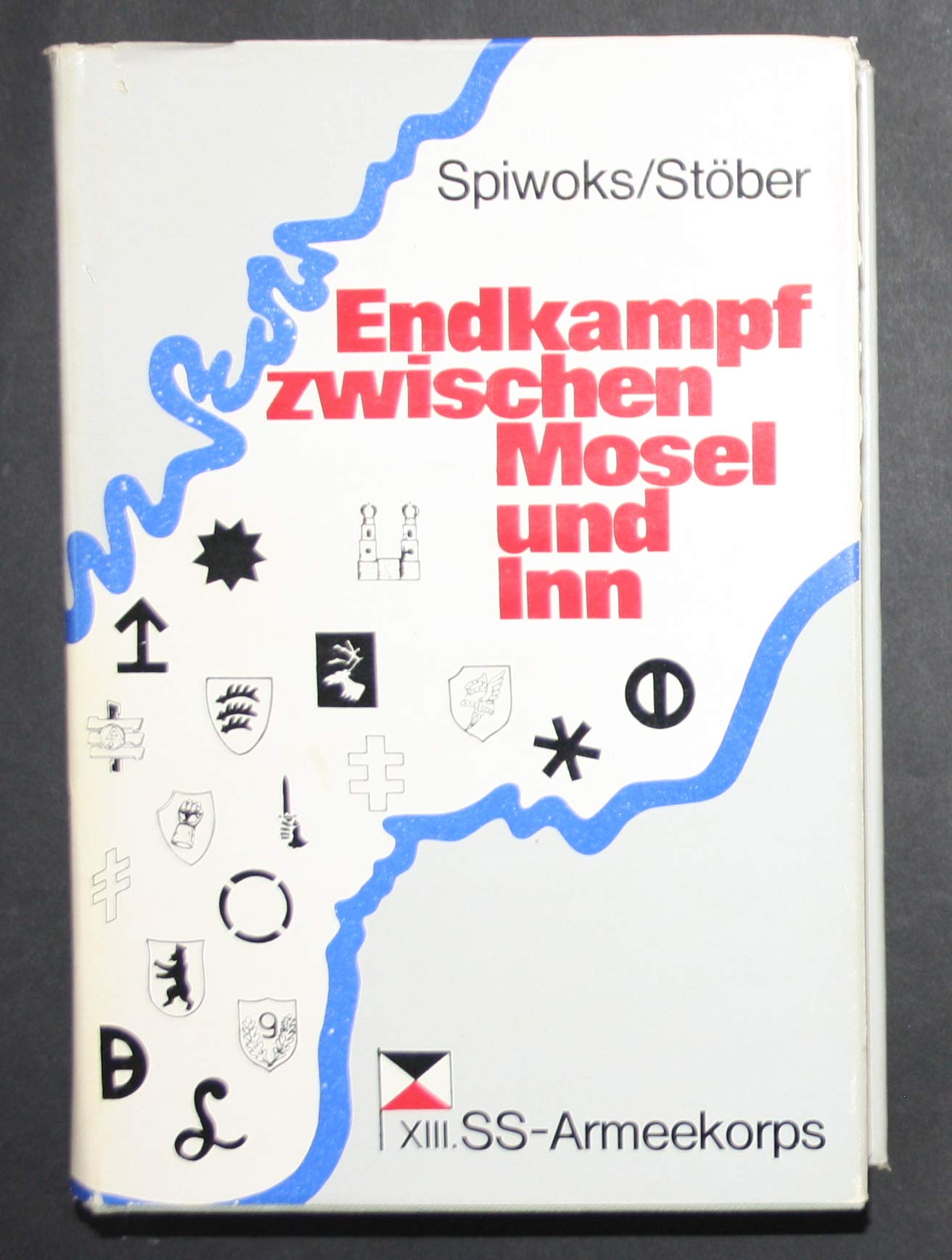 Endkampf zwischen Mosel und Inn.. XIII. SS-Armeekorps. Politics & History