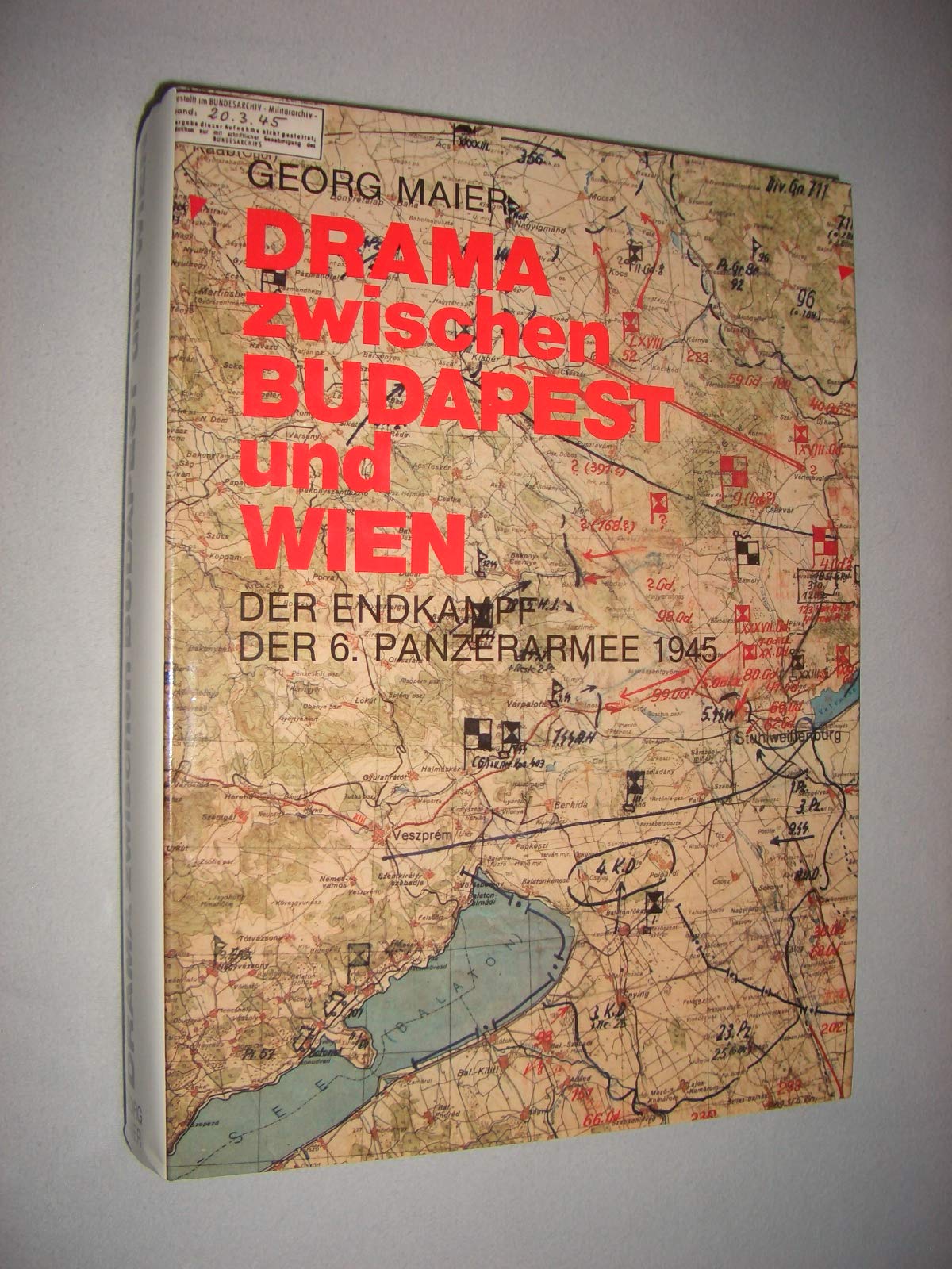 Drama zwischen Budapest und Wien. Der Endkampf der 6. Panzerarmee 1945 Politics & History