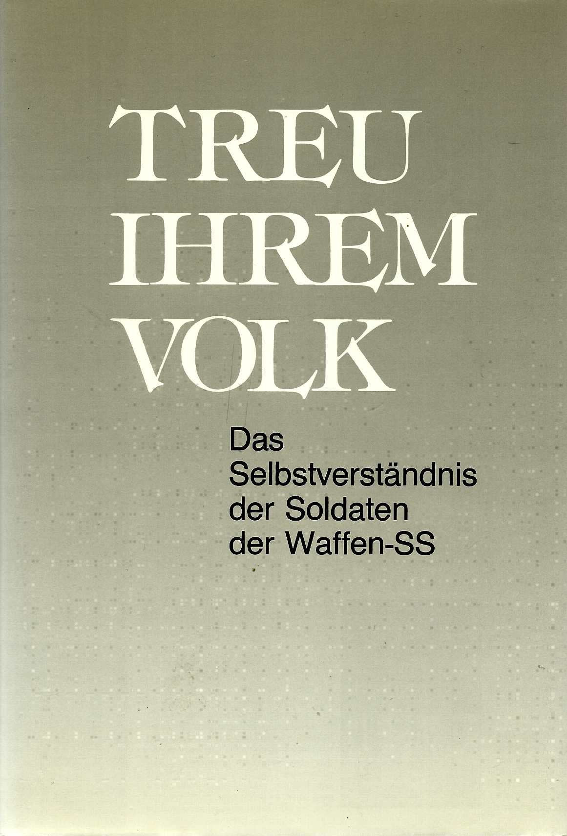 Treu ihrem Volk. Das Selbstverständnis der Soldaten der Waffen-SS Politics & History
