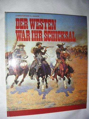 Der Westen War Ihr Schicksal - So erobern harte Männer den amerikanischen Kontinent Books