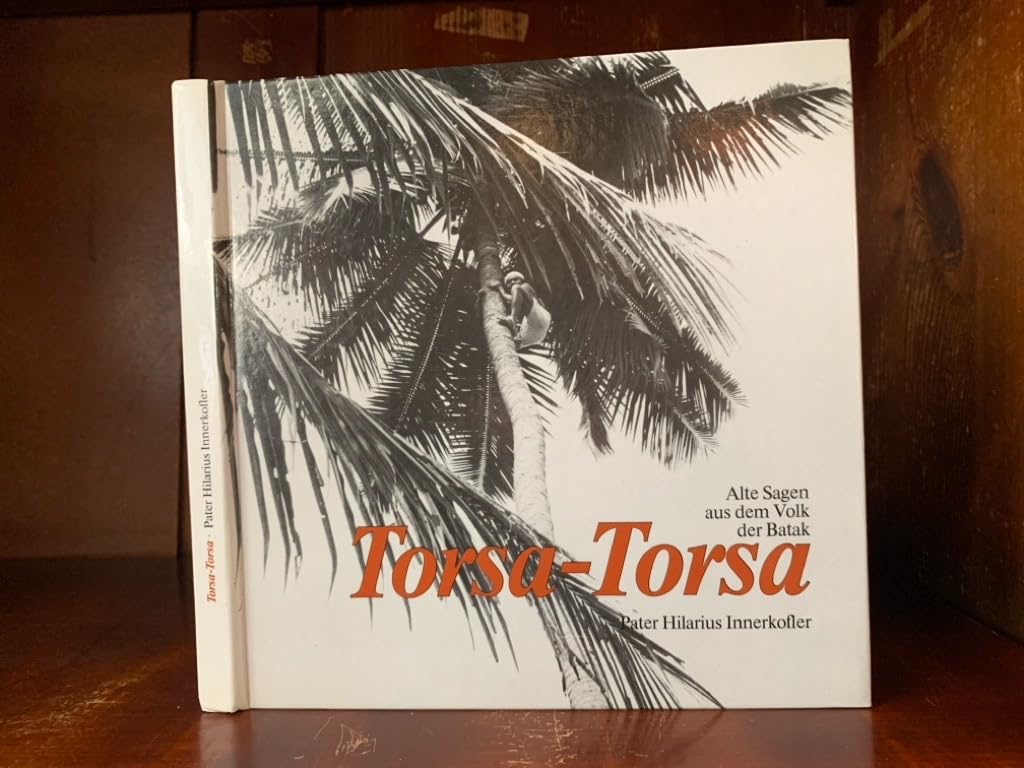 Torsa-Torsa. Alte Sagen aus dem Volk der Batak Books