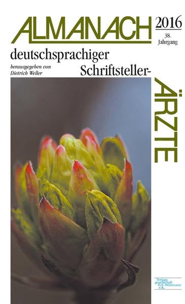 Almanach deutschsprachiger Schriftsteller-Ärzte 2016: herausgegeben von Dietrich Weller Essays & Short Stories