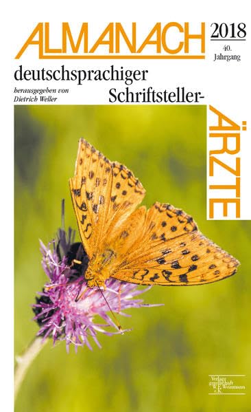 Almanach deutschsprachiger Schriftsteller-Ärzte 2018: herausgegeben von Dietrich Weller Essays & Short Stories