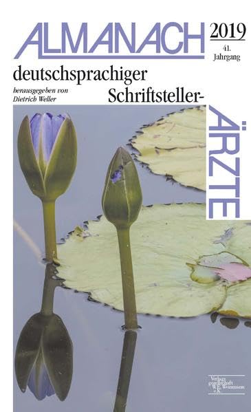 Almanach deutschsprachiger Schriftsteller-Ärzte 2019: herausgegeben von Dietrich Weller Essays & Short Stories