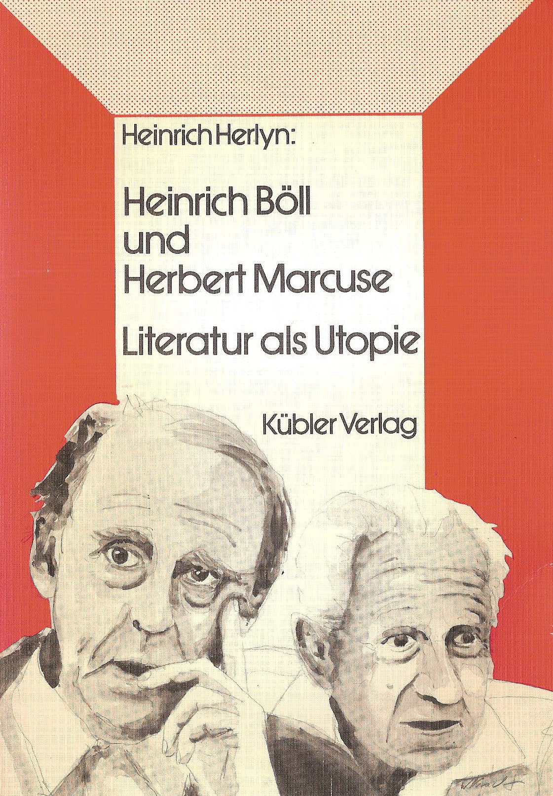 Heinrich Böll und Herbert Marcuse. Literatur als Utopie Science