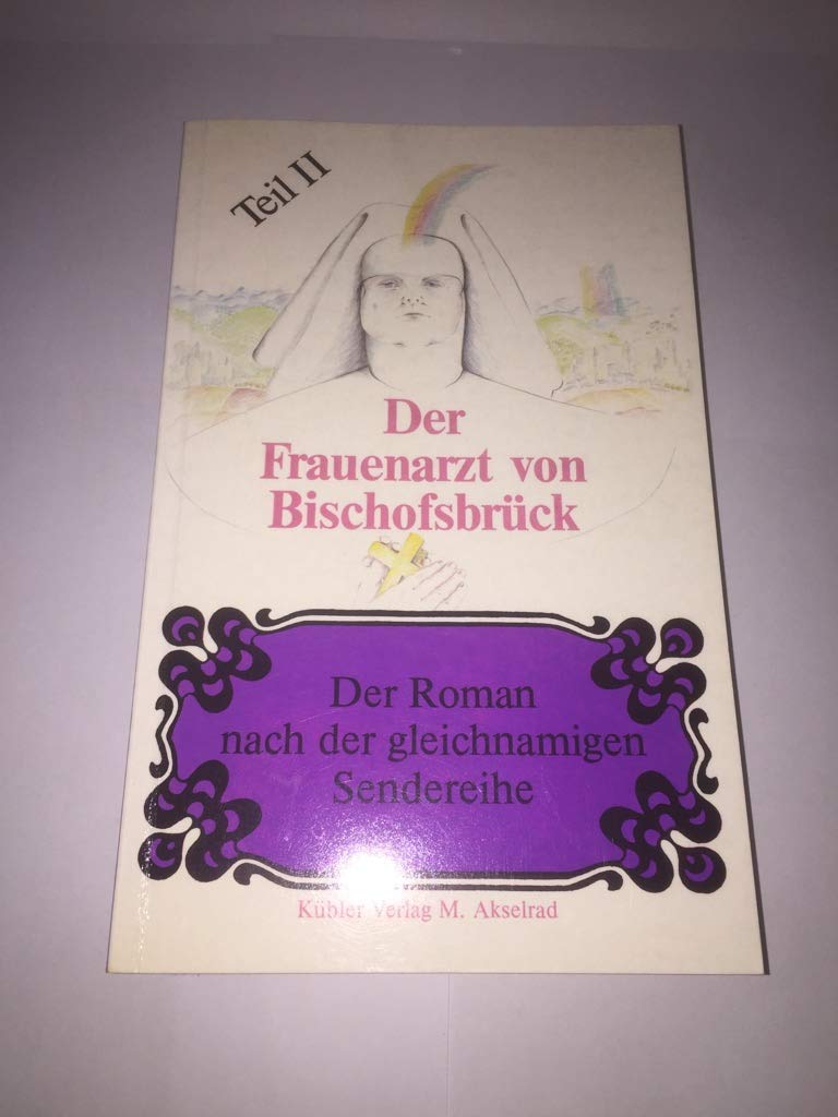 Der Frauenarzt von Bischofsbrück. Der Roman nach der gleichnamigen Sendereihe Books