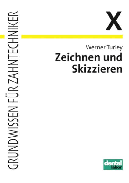 Grundwissen für Zahntechniker, Tl.10, Zeichnen und Skizzieren in der Zahntechnik Business, Finance & Career