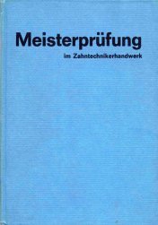 Die Meisterprüfung im Zahntechnikerhandwerk Medicine