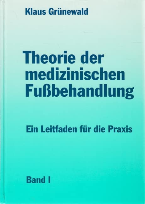 Theorie der medizinischen Fussbehandlung: Ein Leitfaden für die Praxis Books