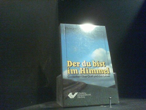 Der du bist im Himmel: Gedanken über Gott und das Leben Books