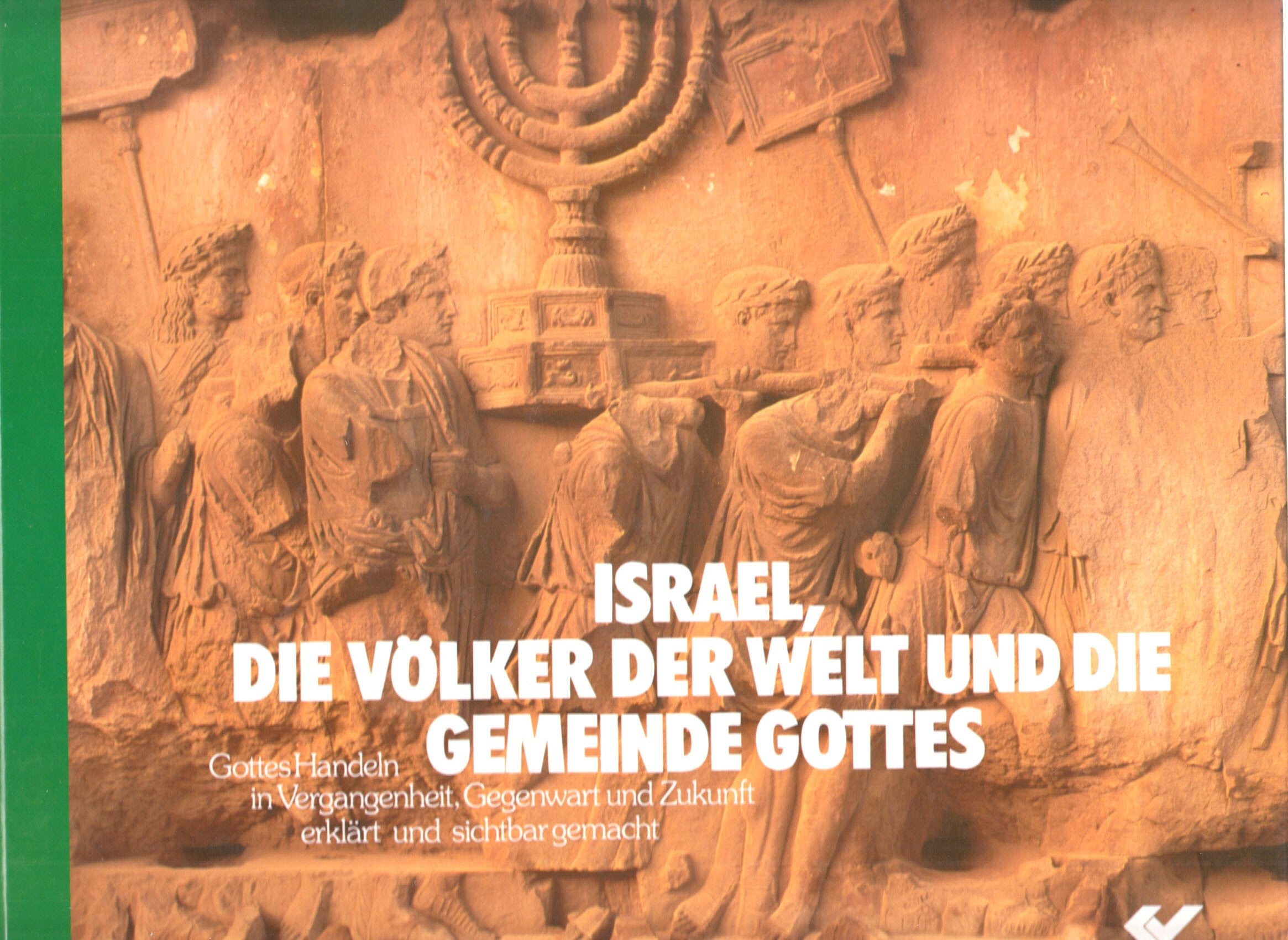 Israel, die Völker der Welt und die Gemeinde Gottes: Gottes Handeln in Vergangenheit, Gegenwart und Zukunft, erklärt und sichtbar gemacht Religion & Esotericism