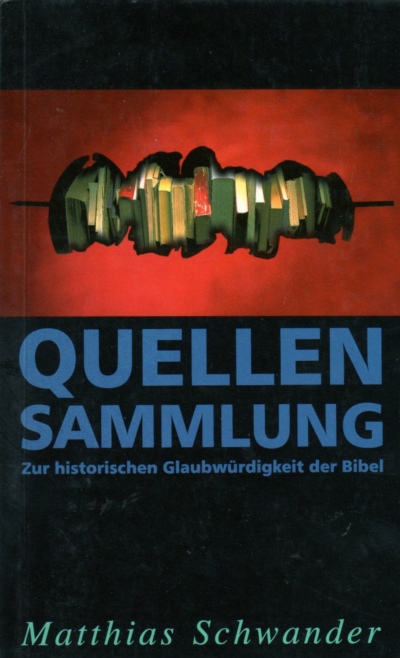 Quellensammlung zur historischen Glaubwürdigkeit der Bibel. Daten, Fakten, Argumente Religion & Esotericism