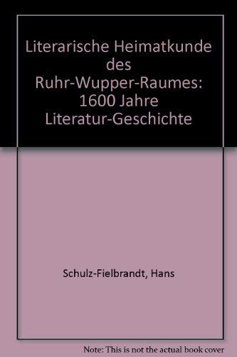 Literarische Heimatkunde des Ruhr-Wupper-Raumes. 1600 Jahre Literatur-Geschichte Books