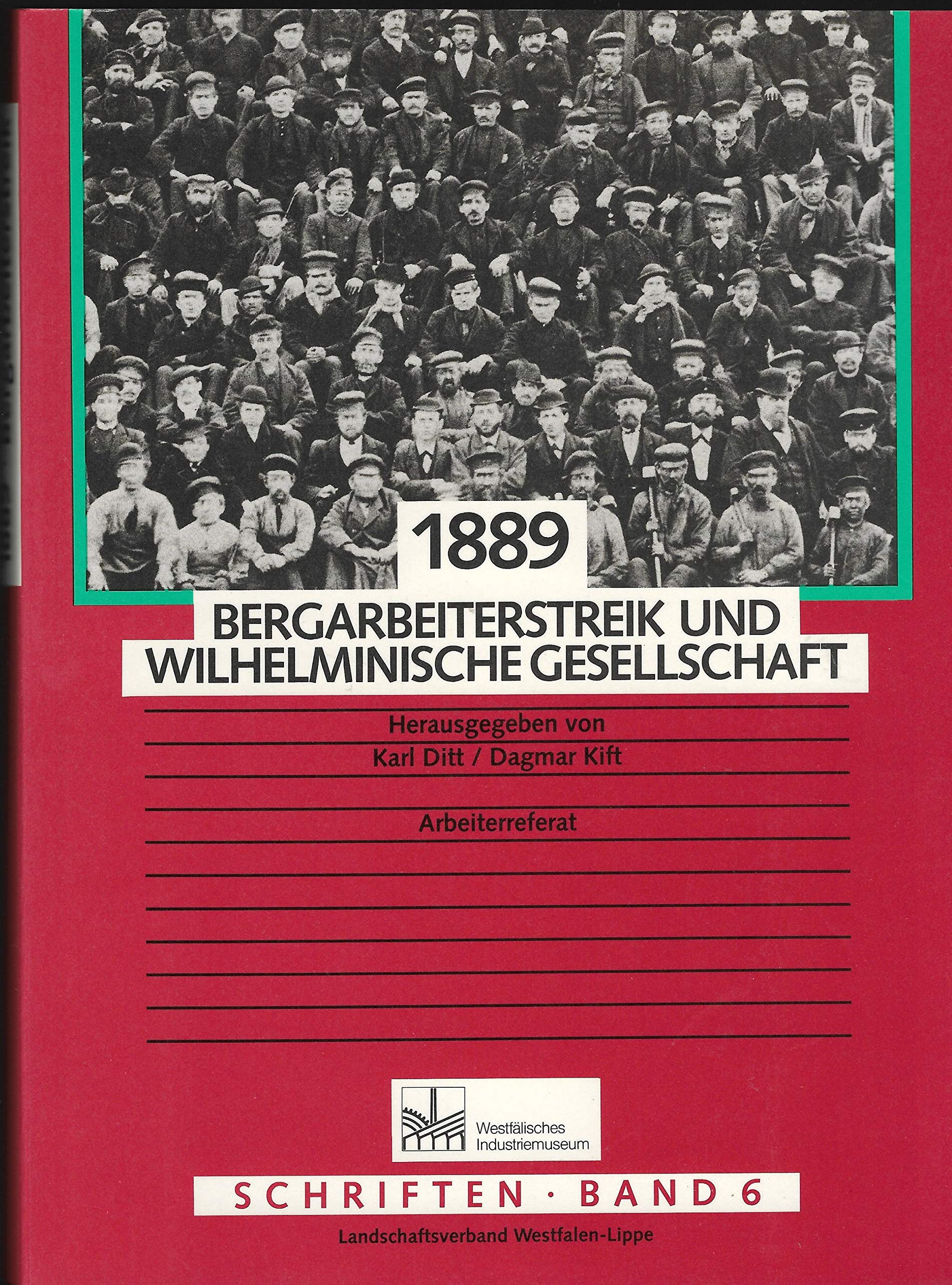 1889 - Bergarbeiterstreik und Wilhelminische Gesellschaft (Westfälisches Industriemuseum. Schriften) Politics & History