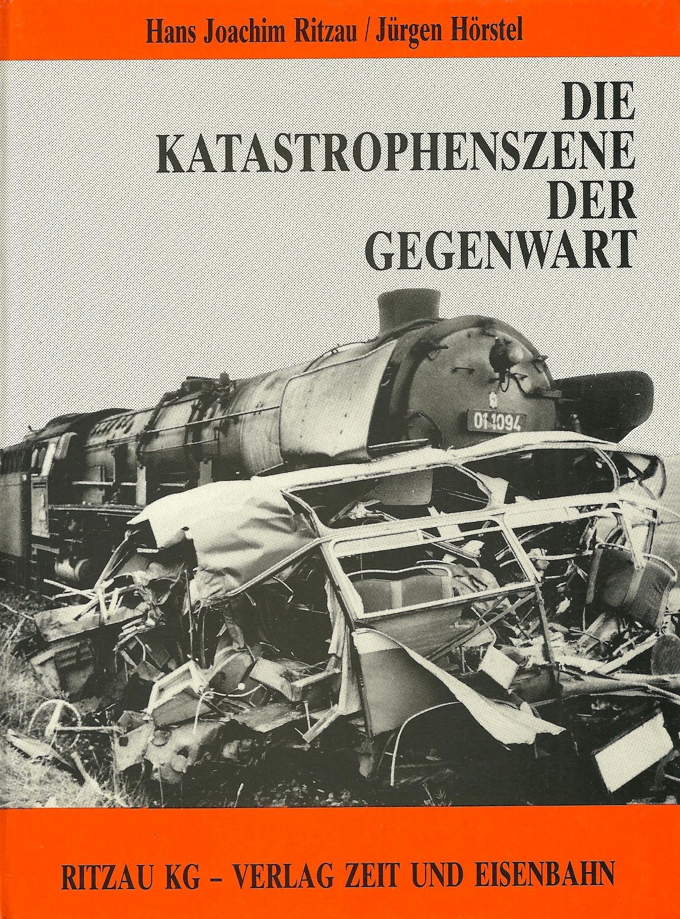Die Katastrophenszene der Gegenwart. Eisenbahnunfälle in Deutschland - Band II Books