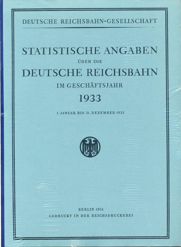 Statistische Angaben über die Deutsche Reichsbahn 1933: 1. Januar bis 31. Dezember 1933 Business & Technology