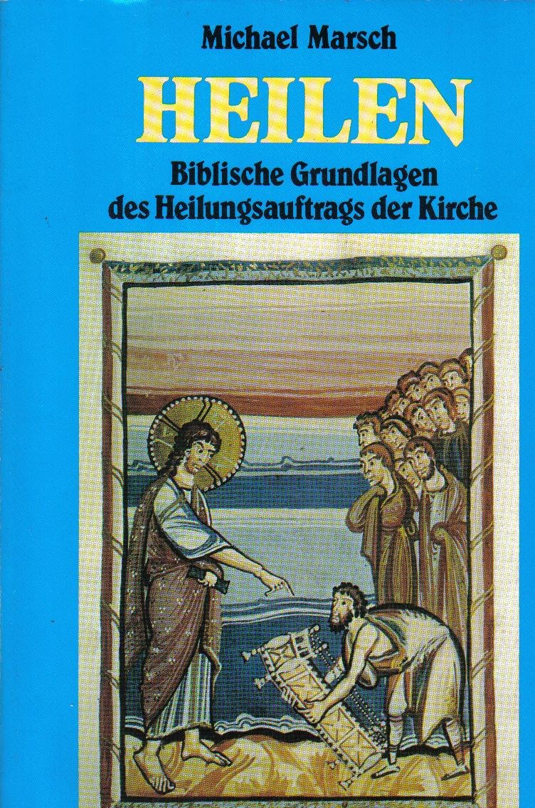 Heilen: Biblische Grundlagen des Heilungsauftrags der Kirche Books