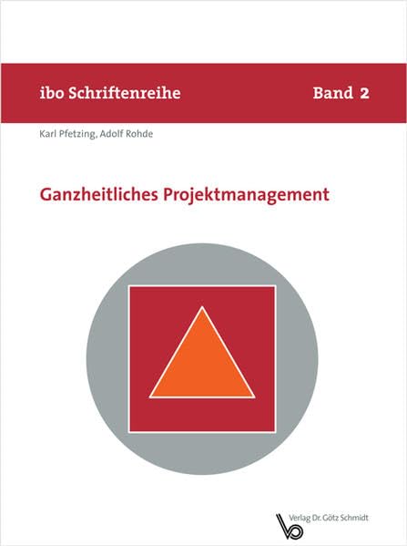 Ganzheitliches Projektmanagement (ibo Schriftenreihe) Law Books