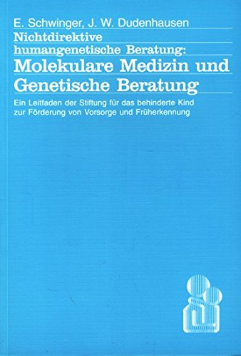Molekulare Medizin und Genetische Beratung. Nichtdirektive Humangenetische Beratung Medicine
