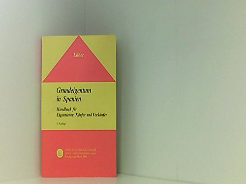 Grundeigentum in Spanien. Handbuch für Eigentümer, Käufer und Verkäufer Law