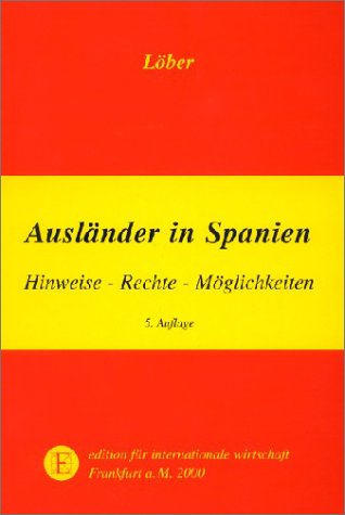 Ausländer in Spanien: Hinweise - Rechte - Möglichkeiten Books